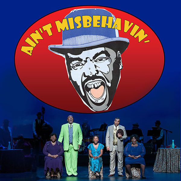 AIN’T MISBEHAVIN’