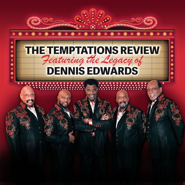 THE TEMPTATIONS REVIEW Featuring the Legacy of DENNIS EDWARDS