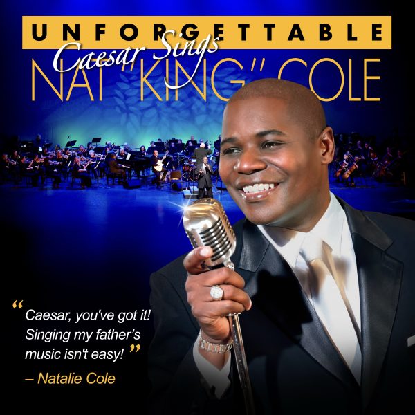 UNFORGETTABLE — Caesar Sings NAT “KING” COLE