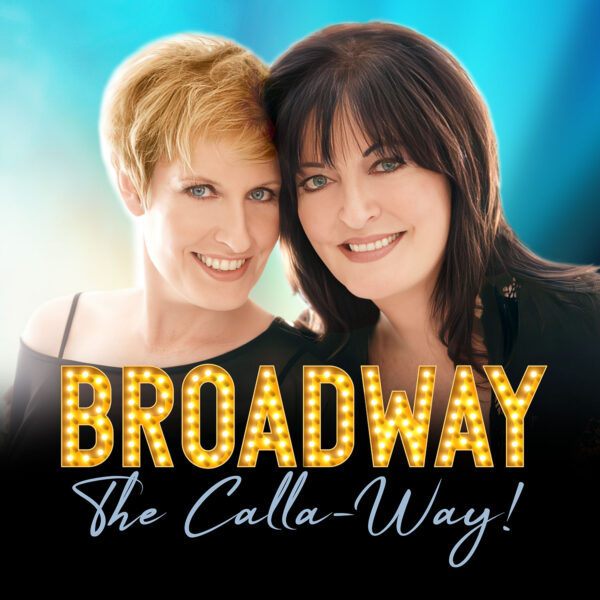 BROADWAY THE CALLA-WAY!